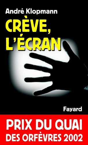 Crève l’écran - Klopmann André