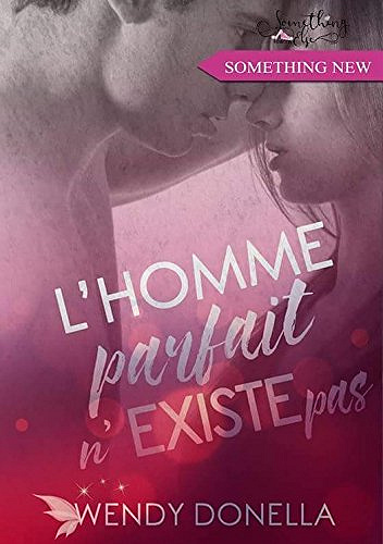 L’homme parfait n’existe pas (2017) - Wendy Donella