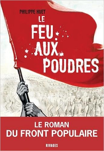 Le Feu aux poudres (2016) - Philippe Huet