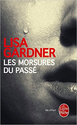 Les Morsures du passé - Lisa Gardner
