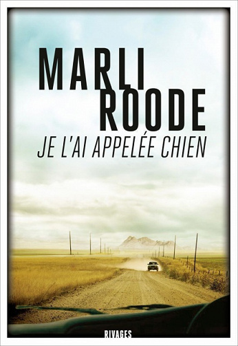 Je l’ai appelée chien (2017) - Marli Roode