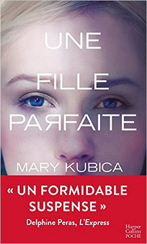 Mary Kubica (2016) - Une fille parfaite