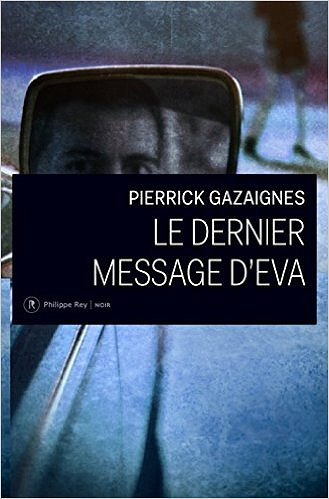 Le dernier message d’Eva - Gazaignes Pierrick