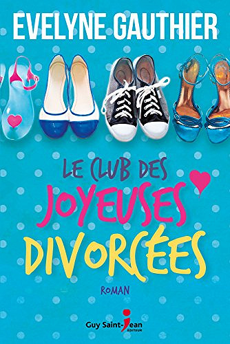 Le club des joyeuses divorcées (2017) - Gauthier Evelyne