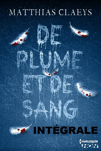 De plumes et de sang INTEGRAL ( 4 tomes) - Matthias Claeys