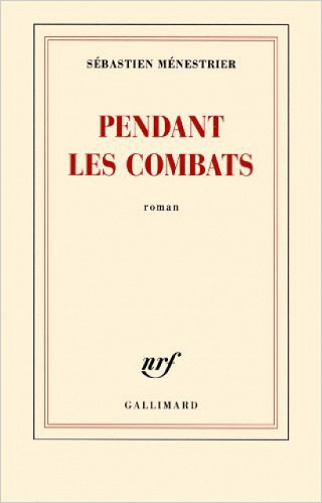 Pendant les combats - Sébastien Ménestrier