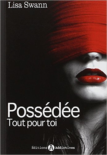 Possédée - Tout pour toi - INTÉGRALE de Lisa Swann