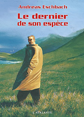 Le dernier de son espèce - Eschbach Andreas