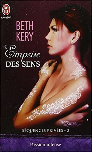 Séquences privées, Tome 2 : Emprise des sens - Beth Kery