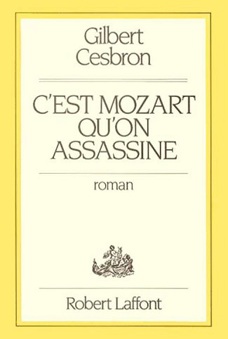 C’est Mozart qu’on assassine - Gilbert Cesbron