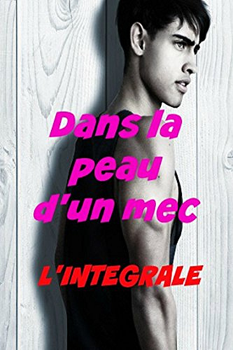 Dans la peau d’un mec (2016) - INTEGRALE - Anael