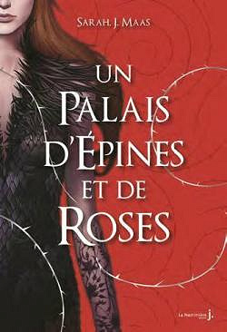 Un palais d’épines et de roses (2017) - Sarah J. Maas
