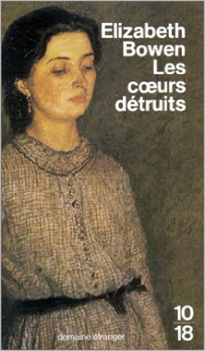 Elizabeth Bowen - Les coeurs détruits