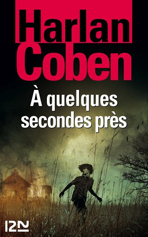 À quelques secondes près -  Harlan COBEN