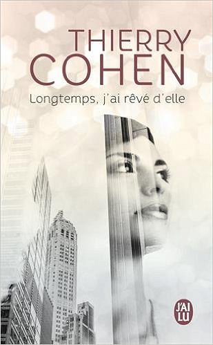 Longtemps, j’ai rêvé d’elle - Thierry Cohen