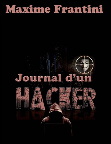 Journal d’un hacker - Maxime Frantini