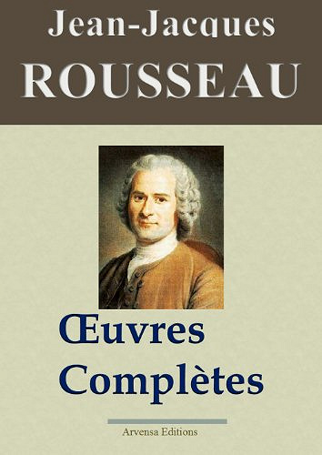 Jean-Jacques Rousseau : Oeuvres complètes - 93 titres