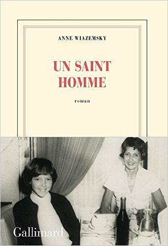 Un saint homme (Rentrée Littérature 2017) - Wiazemsky Anne