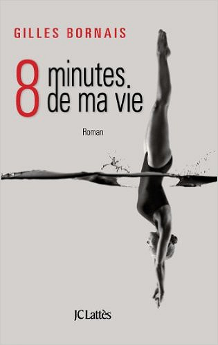 Huit minutes de ma vie - Gilles Bornais