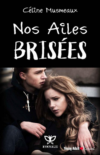 Céline Musmeaux (2017) - Nos ailes brisées