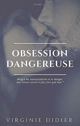 Obsession Dangereuse (2017) - Tome 1 - Virginie Didier