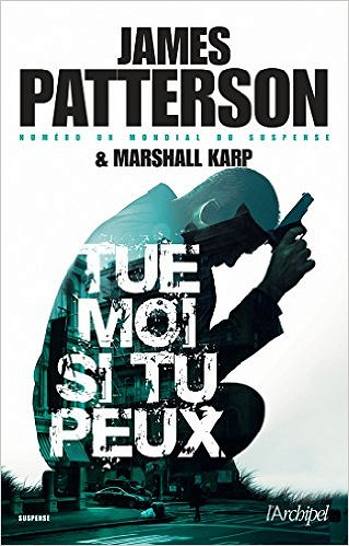 Tue-moi si tu peux (2017) - James Patterson & Marshall Karp