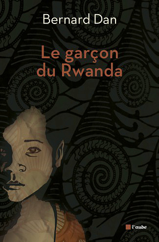 Le garçon du Rwanda – Bernard Dan