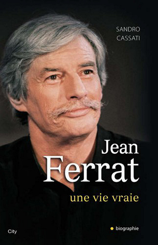 Jean Ferrat, une vie vraie – Sandro Cassati