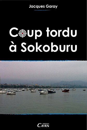Coup tordu à Sokoburu - Jacques Garay