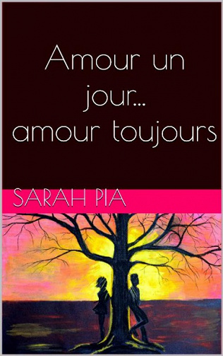 Amour un jour... Amour toujours (2017) - Sarah Pia