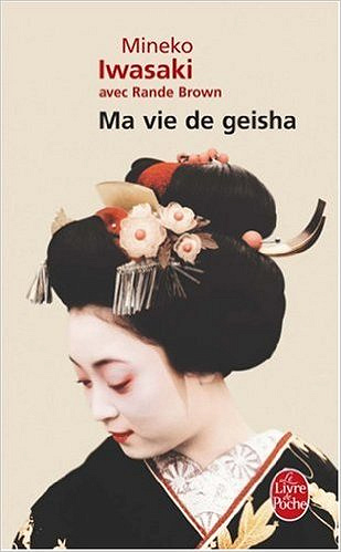Ma vie de Gheisha - Iwasaki Mineko