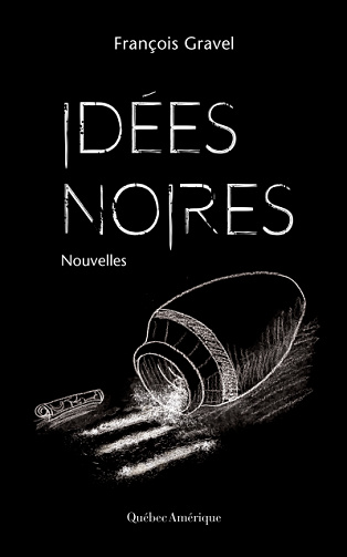 Idées noires (2017) - François Gravel