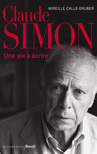 Claude Simon - Une vie à écrire - Mireille Calle-Gruber