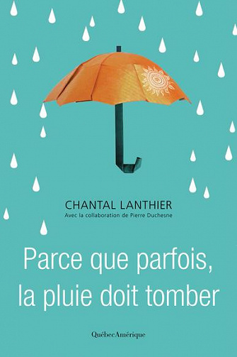 Parce que parfois, la pluie doit tomber (2017) - Chantal Lanthier