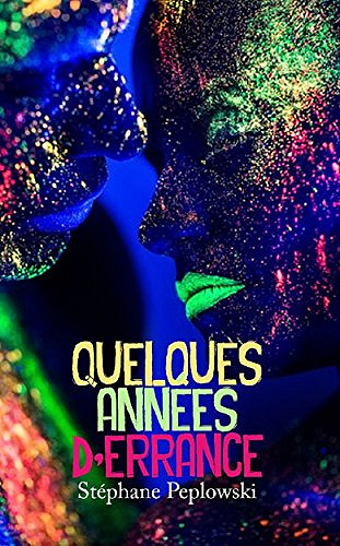 Quelques années d’errance (2016) - Stéphane Peplowski