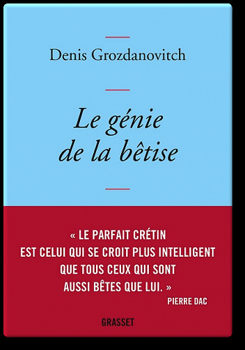 Denis Grozdanovitch (2017) - Le génie de la bêtise