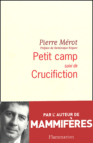 Petit Camp suivi de Crucifiction - Pierre Mérot
