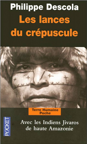 Philippe Descola - Les lances du crépuscule