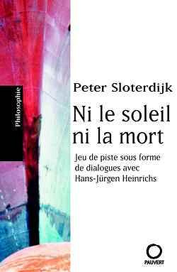Ni le soleil, ni la mort - Peter Sloterdijk