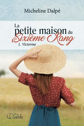 La petite maison du Sixième Rang (2017) - Tome 1 - Micheline Dalpé