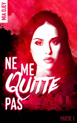 Ne me quitte pas (2017) - partie 1 - Mia Djey