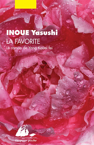 Yasushi Inoue - La favorite : le roman de Yang Kouei-Fei