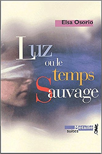 Luz ou le temps sauvage - Elsa Osorio