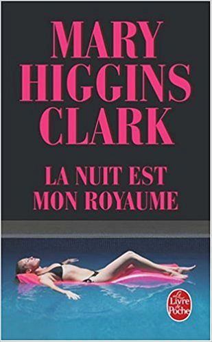 La nuit est mon royaume - Mary Higgins Clark