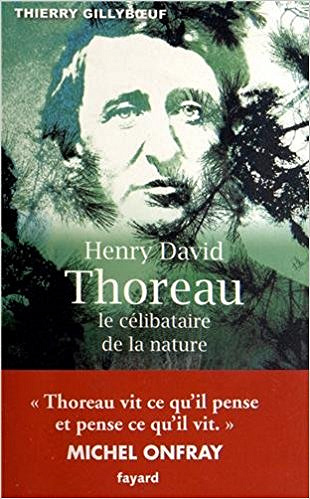 Henry David Thoreau : Le célibataire de la nature - Thierry Gillyboeuf