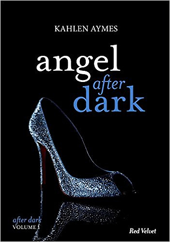 Angel after dark (2017) Vol.1 - Kahlen Aymes