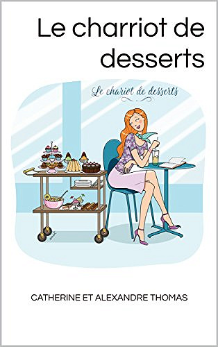 Le chariot de desserts (2017) - Catherine et Alexandre Thomas