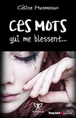 Ces mots qui me blessent (2017) - Céline Musmeaux