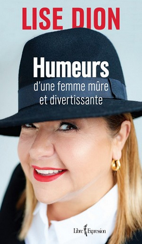 Humeurs d’une femme mure et divertissante (2017) - Lise Dion