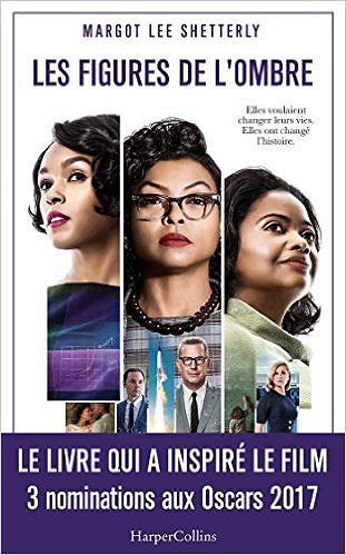 Margot Lee Shetterly (2017) - Les figures de l’ombre: Le livre qui a inspiré le film - 3 nominations aux Oscars
